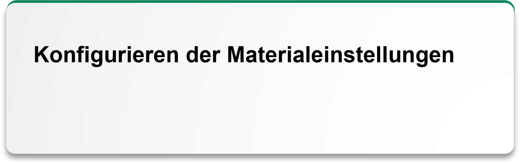 Konfigurieren der Materialeinstellungen