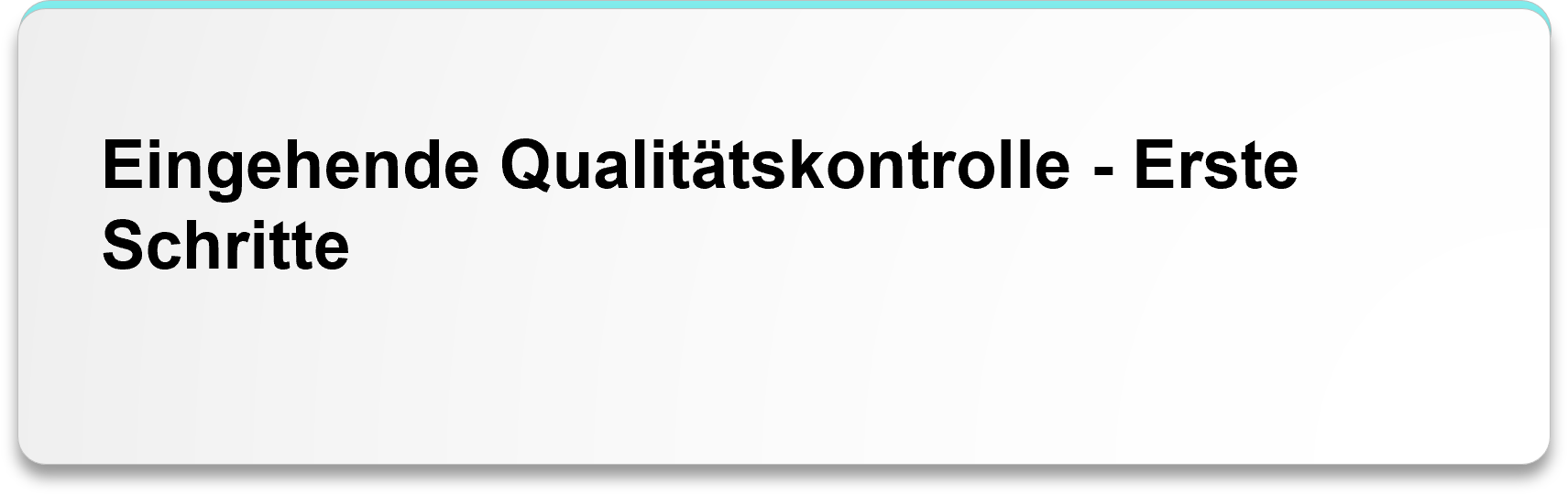 Eingehende Qualitätskontrolle - Erste Schritte