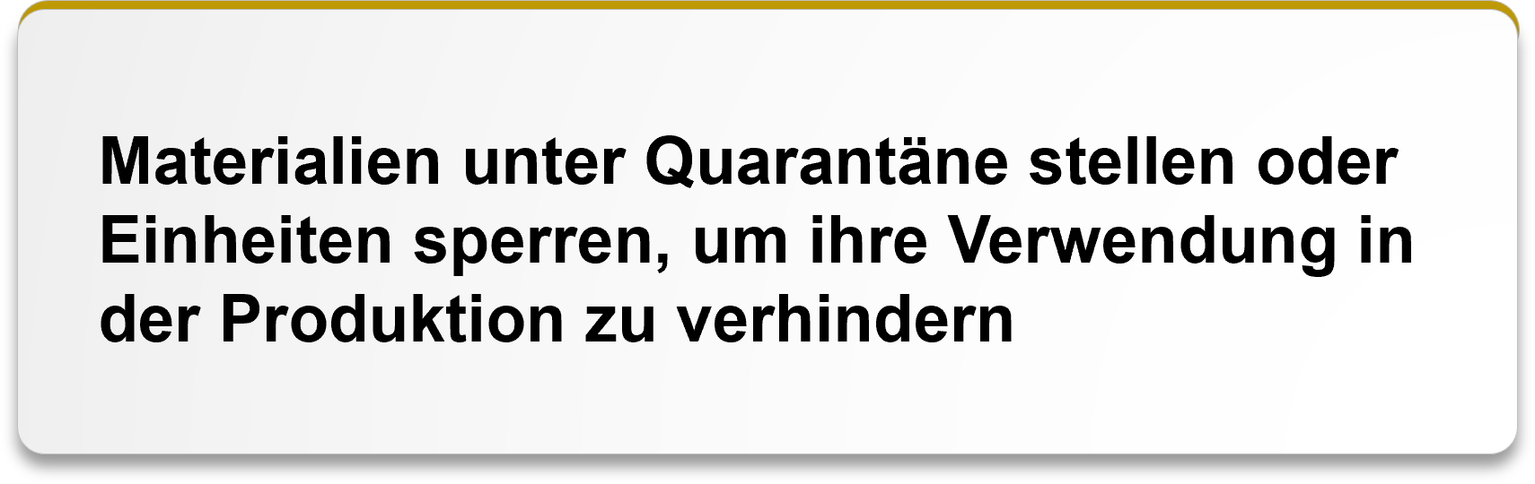Materialien unter Quarantäne stellen oder Einheiten sperren, um ihre Verwendung in der Produktion zu verhindern