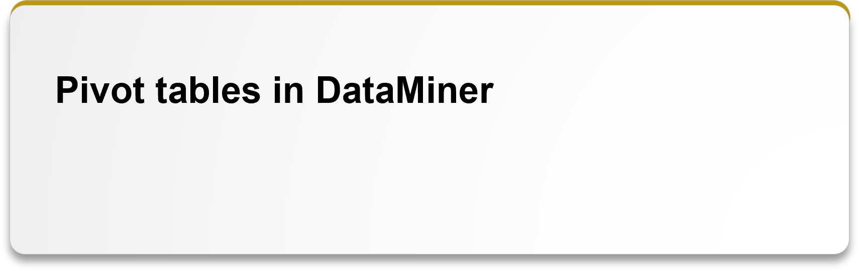Pivot tables in DataMiner